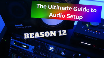The Ultimate Guide to Audio Setup in Reason 12