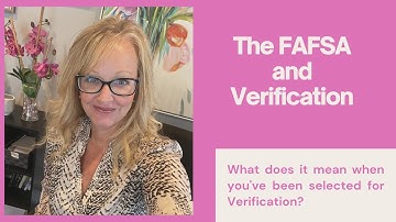 The FAFSA and Verification: What Does it Mean?