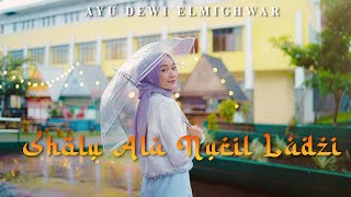 SHOLU ALA NURIL LADZI - AYU DEWI ELMIGHWAR (COVER MUSIC VIDEO)