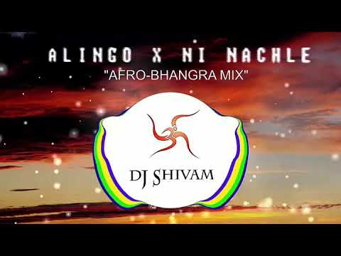 Alingo X Ni Nachle Afro Bhangra Mix By Dj Shivam