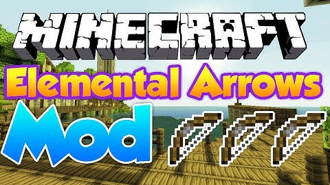 Mod Spotlight :Elemental Arrows | 1.3.1 ( Arrows With Many Attributes )