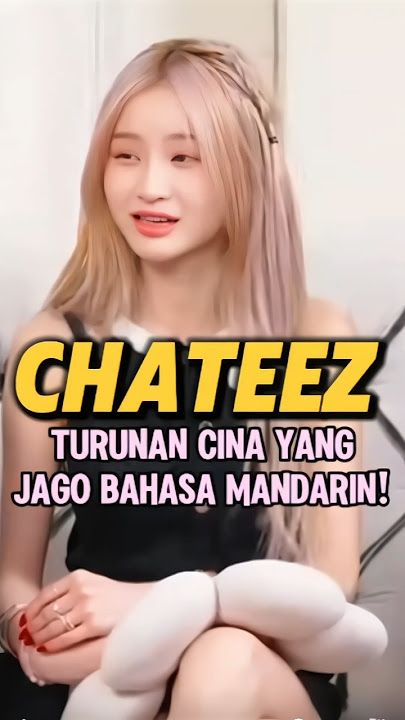 Chateez turunan cina yang jago bahasa Mandarin #chateez #indahkus #vior #cokipardede #wkwkproject