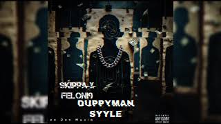 SKIPPA x FELONI9 - Duppyman Style (Official Audio)