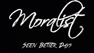 Moralist - Seen Better Days