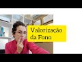 Muito além do dinheiro! A valorização que a Fonoaudiologia