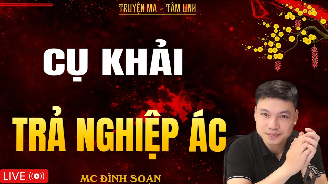 CỤ KHẢI TRẢ NGHIỆP ÁC | Truyện Ma Kinh Dị - Tuyển Tập Truyện Ma Đình Soạn Hay Nhất 2026