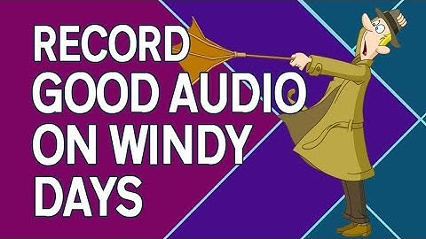 How To Stop Wind Noise and Record Videos On A Windy Day With Clear Audio