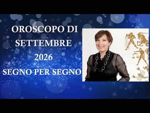 Video OROSCOPO SETTEMBRE 2026 - SEGNO PER SEGNO