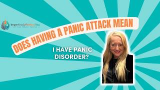 Does having a Panic Attack mean that I have Panic Disorder