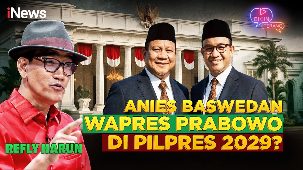 Anies Baswedan Disebut Jadi Wapres Prabowo di 2029, Refly Harun: Masuk Akal! | Bikin Terang