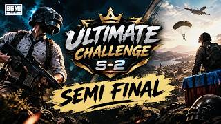 BGMI - ULTIMATE CHALLENGE - S2 | SEMI FINAL