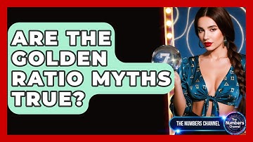 Are The Golden Ratio Myths True? - The Numbers Channel