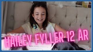 Hailey fyller 12 år, vad får hon i present & vad blev hon så glad över? - VLOGG