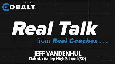 Real Talk from Real Coaches - Jeff VanDenHul, Dakota Valley HS