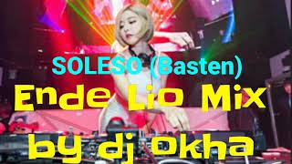 LAGU JOGET ENDE LIO MIX 2019//SOLESO(BASTEN) BY DJ Okha feat Camanwilin MOF