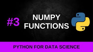 Python Data Science Tutorial #3 - Numpy Functions