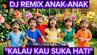 Dj Remix Anakanak Asyik  Kalau Kau Suka Hati Tepuk Tangan