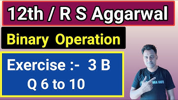 12th / Ex 3 B / Q 6 to 10 / R S Aggarwal / Binary Operation