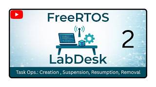 Details 002 - FreeRTOS Task Operations : Everything you need to know and MORE! Guide