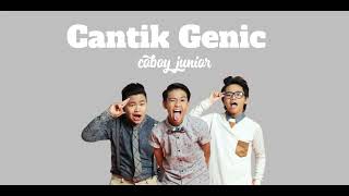 Coboy Junior - Cantik Genic (lirik) | lalirik