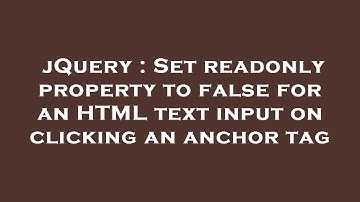 jQuery : Set readonly property to false for an HTML text input on clicking an anchor tag