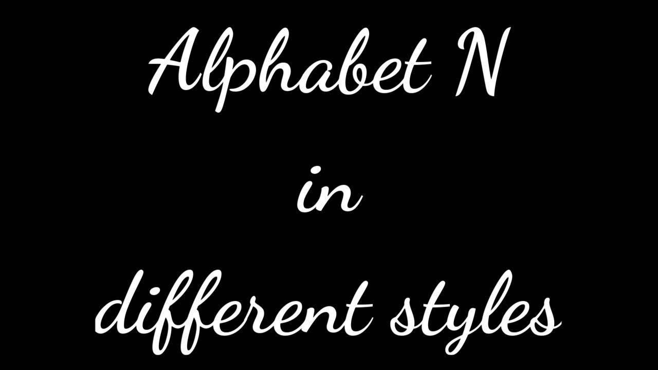 Alphabet N In Different Styles Youtube