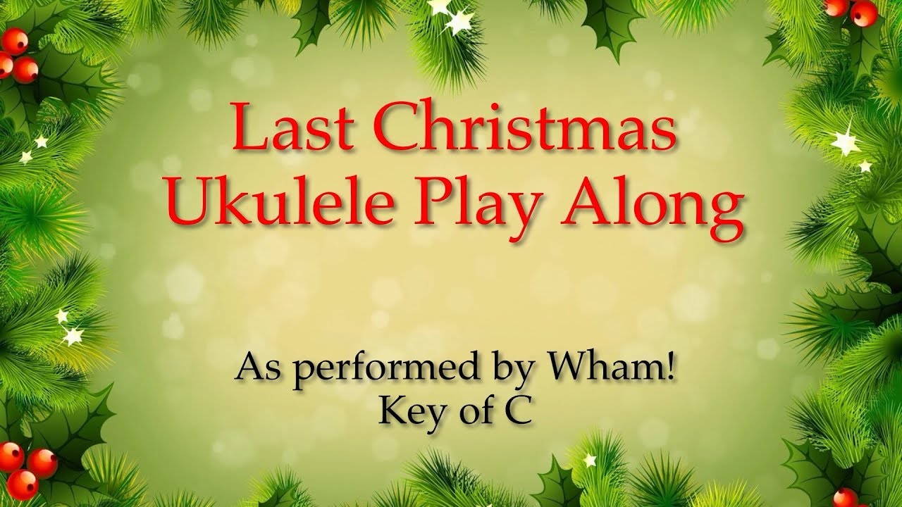 Last Christmas Ukulele Play Along In C Youtube