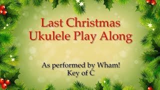 ukeplayalongs: Last Christmas - Wham! - Key of C