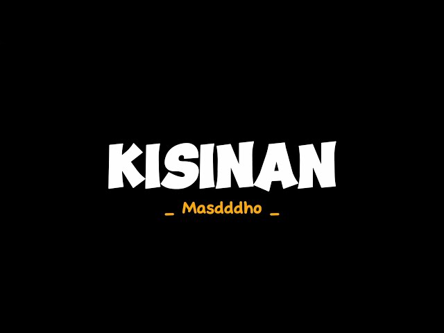 Kisinan - Masdddho ( Lirik ) Tiwas tak gondeli tenanan class=