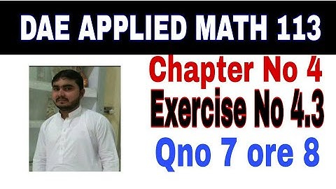 DAE math 113 1st year || applied mathematics 113 ||chapter no 4|| Exercise no 4.3||question no 7,8
