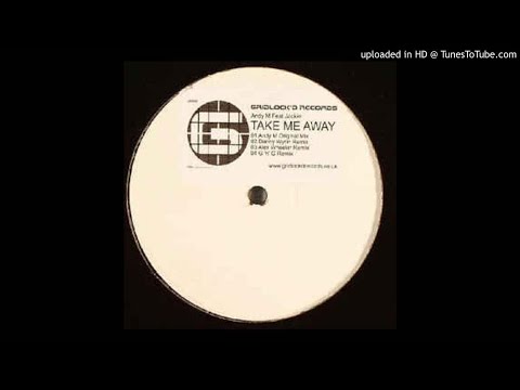Andy M — Andy M - Take Me Away (Danny Wynn Remix) *Bassline House*