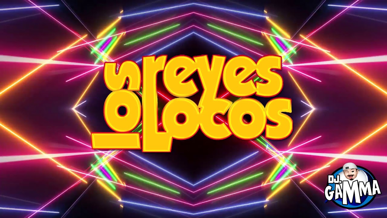 Reyes Locos Mix Las Que Me Gustan / @DjGamma