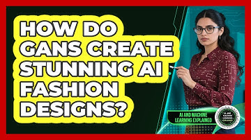 How Do GANs Create Stunning AI Fashion Designs? - AI and Machine Learning Explained