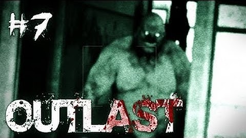 The Main Menu: Outlast Walkthrough Gameplay Part 7 - RUN OR DIE (PS4)