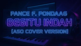 Pance F Pondaag  Begitu Indah   Aso Cover Version  aerostudio