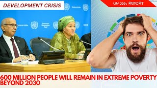 Development crisis: Immediate Action Required | UN 2024 REPORT