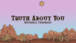 Mitchell Tenpenny - Truth About You  (Lyrics)