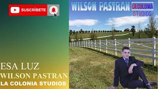 ESA LUZ- WILSON PASTRAN- MÚSICA CRISTIANA GRUPERA