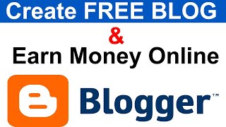 Create FREE BLOG & Earn Money Online  ||  What is Blogger   ||  Blogger - Tutorial for Beginners