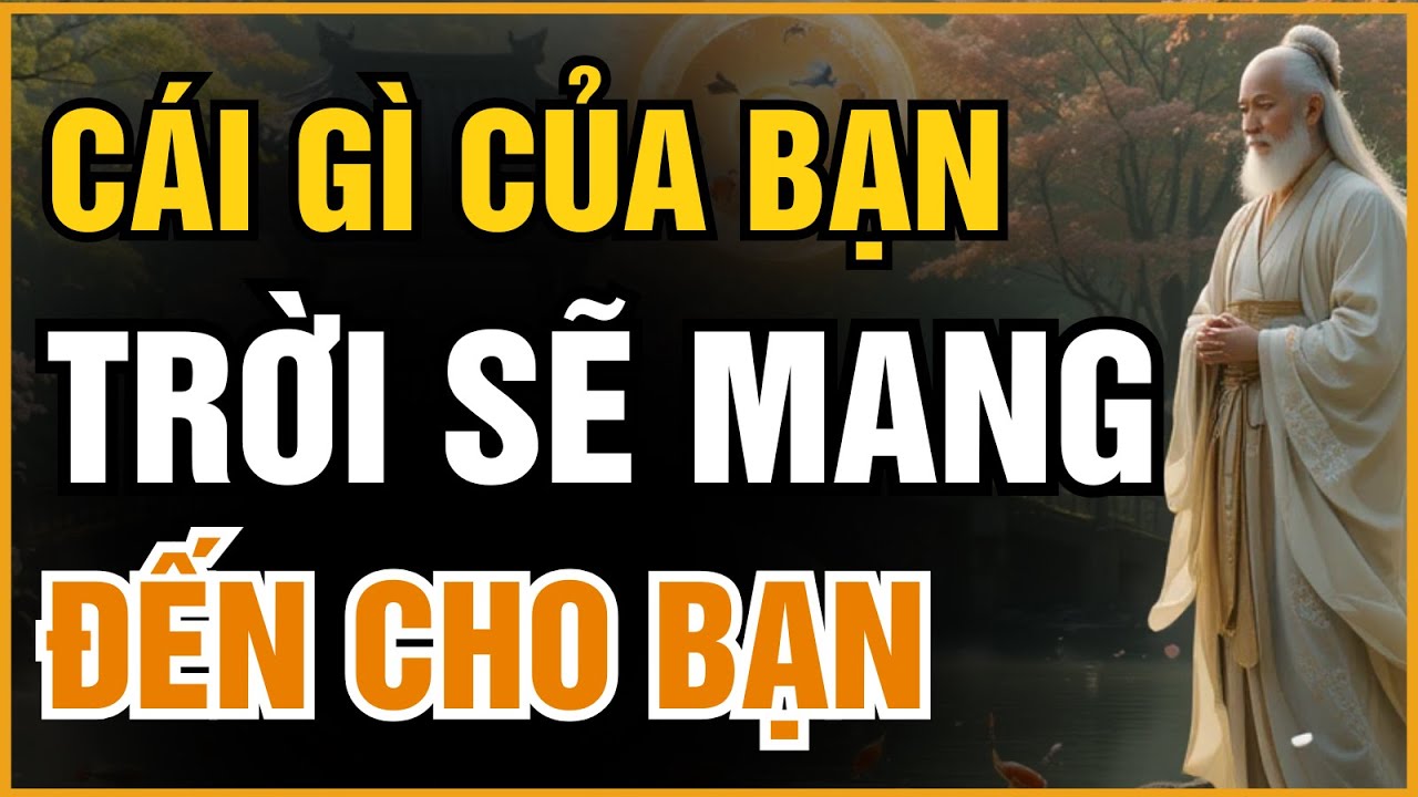 KHI SỐNG ĐÚNG LUẬT TRỜI, CÁI GÌ CỦA BẠN SẼ TÌM ĐẾN VỚI BẠN