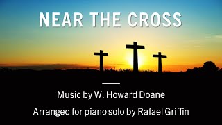 Near the Cross - hymn arrangement for piano solo by Rafael Griffin (sheet music in description)