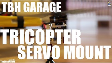 TBH Garage | Tricopter Servo Mount | Episode 4