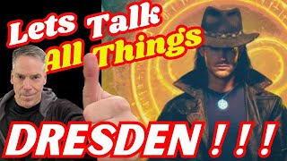 LETS TALK...All Things DRESDEN FILES !!!