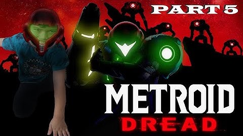 METROID DREAD PLAYTHROUGH - PART 5