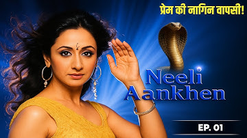 Neeli Aankhen Ep. 01 | इच्छाधारी नागिन की रहस्यमयी प्रेम कहानी | Ek Prem Kahani Begins 🐍💙