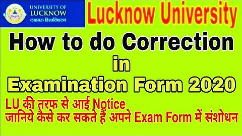 Lucknow University: Notice for How to do Correction in Exam Form 2020 | Be a Champ