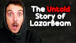 The Untold Story of Lazarbeam