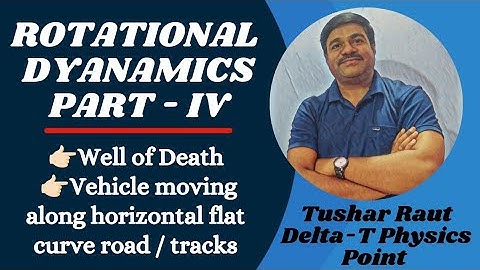 Rotational Dynamics 👉🏻 Circular Motion-IV Well of Death & Vehicle Moving along horizontal curve road