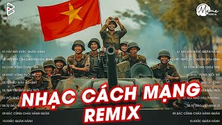NHẠC CÁCH MẠNG REMIX - 30/4 1/5 NGHE GÌ? - SET NHẠC CÁCH MẠNG, NHẠC TIỀN CHIẾN REMIX, NHẠC ĐỎ REMIX
