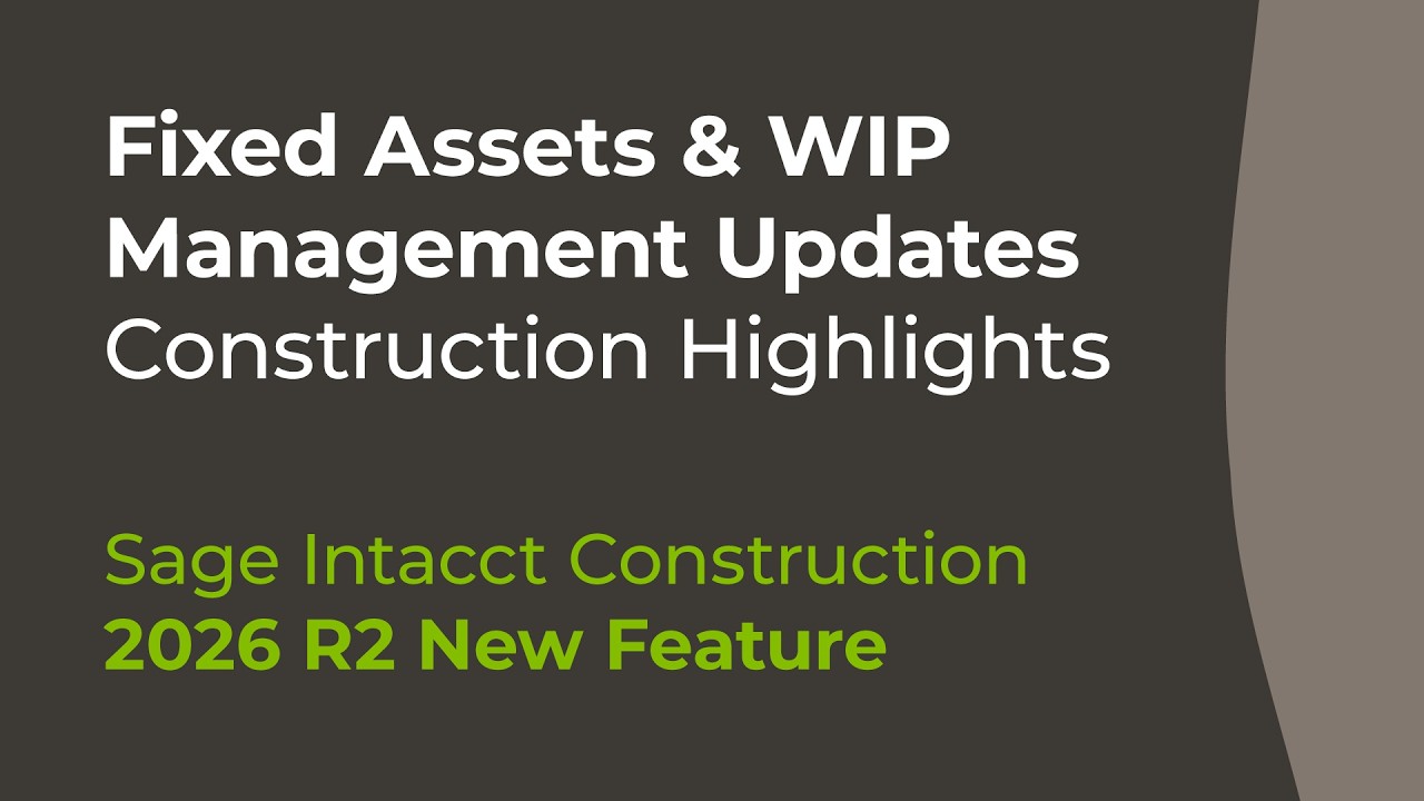 Fixed Assets & WIP Management Updates in Sage Intacct 2026 R2 ...